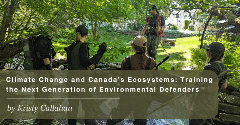 Climate Change and Canada’s Ecosystems Training the Next Generation of Environmental Defenders